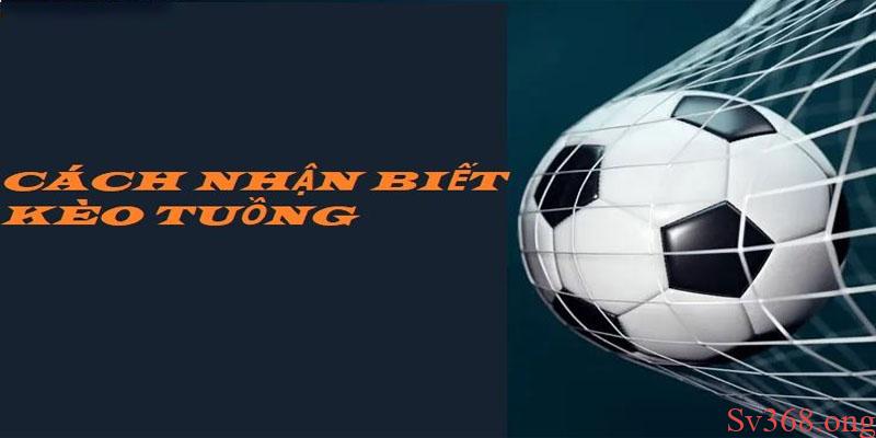 Kèo Tuồng Là Gì? Kinh Nghiệm Người Mới Cần Biết Tại Sv368 2 Khi nào xuất hiện kèo tuồng?