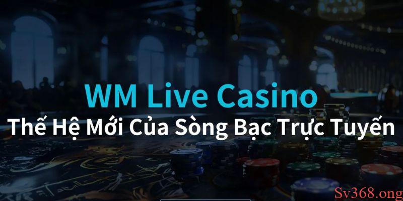 WM Casino - Thiên Đường Live Casino Đẳng Cấp Tại Sv368 3 Sòng bài hiện đại nhất 2025 - WM casino