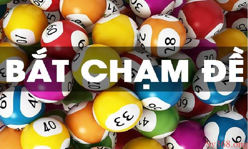 Cách bắt chạm đề siêu dính trúng lớn cho người chơi tân thủ 2 Có những cách bắt chạm đề nào?