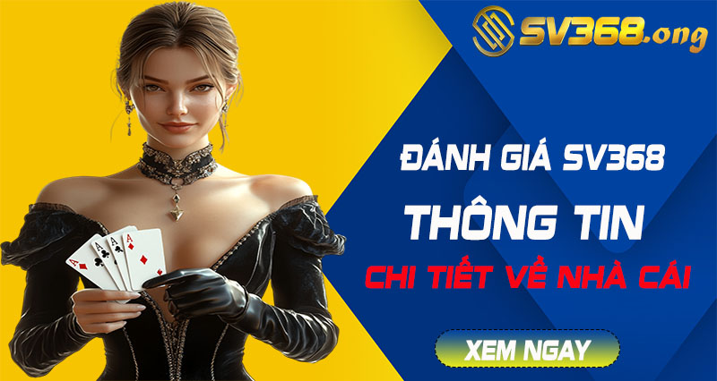 Đánh giá sv368 - Đánh giá chi tiết thông tin nhà cái sv368 6 đánh giá sv368